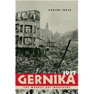 Gernika, 1937 by Irujo, Xabier, 9780874179781