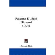 Ravenna E I Suoi Dintorni by Ricci, Corrado, 9781104439781