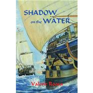Shadow on the Water by ROOSA VALERIE, 9781436329781