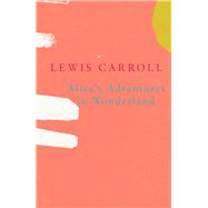 Alice's Adventures in Wonderland (Legend Classics) by Carroll, Lewis, 9781787199781