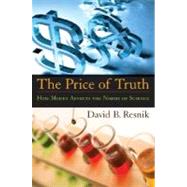 The Price of Truth How Money Affects the Norms of Science by Resnik, David B., 9780195309782