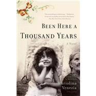 Been Here a Thousand Years A Novel by Venezia, Mariolina; Harss, Marina, 9780312429782