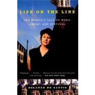 Life on the Line One Woman's Tale of Work, Sweat, and Survival by DE SANTIS, SOLANGE, 9780385489782