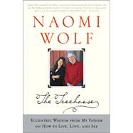 The Treehouse Eccentric Wisdom from My Father on How to Live, Love, and See by Wolf, Naomi, 9780743249782