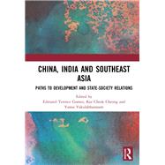 China, India and Southeast Asia: Paths to development and state-society relations by Gomez; Edmund Terence, 9780815379782