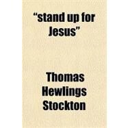Stand Up for Jesus by Stockton, Thomas Hewlings, 9781151339782