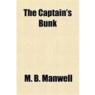 The Captain's Bunk by Manwell, M. B., 9781153799782