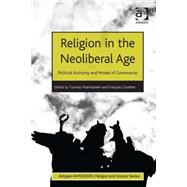 Religion in the Neoliberal Age: Political Economy and Modes of Governance by Martikainen,Tuomas, 9781409449782