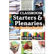 Secondary Starters and Plenaries: English Creative activities, ready-to-use for teaching English by Young, Johnnie, 9781441199782