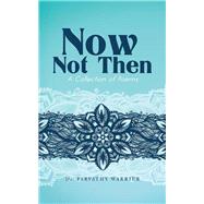Now, Not Then by Warrier, Parvathy, 9781482859782
