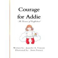 Courage for Addie by Vincent, Jennifer A.; Forrest, Anna, 9781503329782
