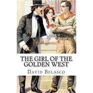 The Girl of the Golden West by Belasco, David, 9781507529782