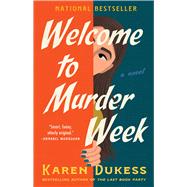 Welcome to Murder Week A Novel by Dukess, Karen, 9781668079782