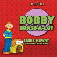 Bobby Boast a Lot by Howat, Irene, 9781857929782