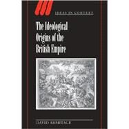 The Ideological Origins of the British Empire by David Armitage, 9780521789783