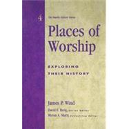 Places of Worship : Exploring Their History by Wind, James P., 9780761989783