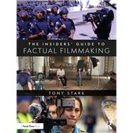 The Insider's Guide to Factual Filmmaking by Stark; Tony, 9780815369783