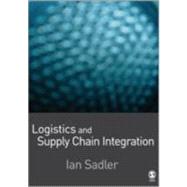 Logistics and Supply Chain Integration by Ian Sadler, 9781412929783