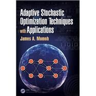 Adaptive Stochastic Optimization Techniques with Applications by Momoh; James A., 9781439829783