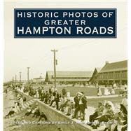 Historic Photos of Greater Hampton Roads by Salmon, Emily J.; Salmon, John S., 9781683369783