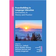 Peacebuilding in Language Education Innovations in Theory and Practice by Oxford, Rebecca L.; Olivero, Mara Matilde; Harrison, Melinda; Gregersen, Tammy, 9781788929783