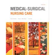 Medical-Surgical Nursing Care by Burke, Karen M.; Mohn-Brown, Elaine; Eby, Linda, 9780133389784