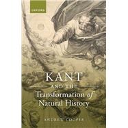 Kant and the Transformation of Natural History by Cooper, Andrew, 9780192869784