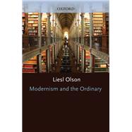Modernism and the Ordinary by Olson, Liesl, 9780199349784