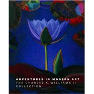 Adventures in Modern Art : The Charles K. Williams II Collection by Innis Howe Shoemaker; With contributions by Jennifer T. Criss, Kathleen A. Foster, John Ittmann, and Michael R. Taylor, 9780300149784