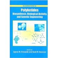 Polyketides Biosynthesis, Biological Activity, and Genetic Engineering by Rimando, Agnes M.; Baerson, Scott R., 9780841239784
