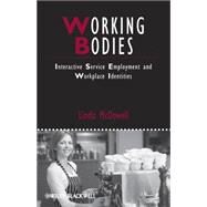 Working Bodies Interactive Service Employment and Workplace Identities by McDowell, Linda, 9781405159784