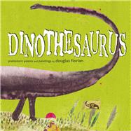 Dinothesaurus Prehistoric Poems and Paintings by Florian, Douglas; Florian, Douglas, 9781416979784