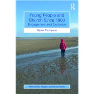 Young People and Church Since 1900: Engagement and Exclusion by Thompson; Naomi, 9781472489784