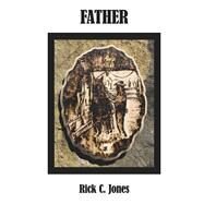 FATHER by Jones, Rick C., 9798350909784
