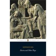 Electra and Other Plays : Electra, Ajax, Women of Trachis, Philoctetes by Sophocles (Author); Raeburn, David (Translator); Raeburn, David (Preface by), 9780140449785