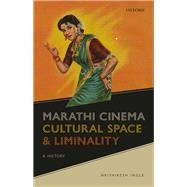 Marathi Cinema, Cultural Space, and Liminality A History by Ingle, Hrishikesh Sudhakar, 9780192859785