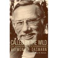 Called by the Wild: The Autobiography of a Conservationist by Dasmann, Raymond Fredric, 9780520229785