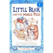 Little Bear and the Marco Polo by Minarik, Else Holmelund; Doubleday, Dorothy, 9780606149785