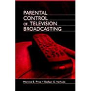 Parental Control of Television Broadcasting by Price,Monroe E., 9780805829785