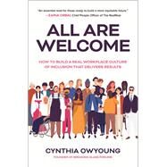 All Are Welcome: How to Build a Real Workplace Culture of Inclusion that Delivers Results by Owyoung, Cynthia, 9781264269785