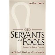 Servants and Fools by Boers, Arthur; Peterson, Eugene, 9781426799785