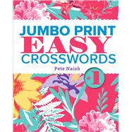 Jumbo Print Easy Crosswords #1 by Naish, Pete, 9781454969785