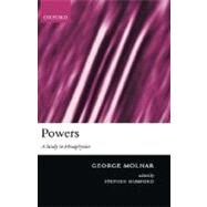 Powers A Study in Metaphysics by Molnar, George; Mumford, Stephen; Armstrong, D. M., 9780199259786