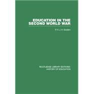 Education in the Second World War: A Study in policy and administration by Gosden; Peter, 9780415759786