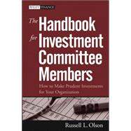 The Handbook for Investment Committee Members How to Make Prudent Investments for Your Organization by Olson, Russell L., 9780471719786