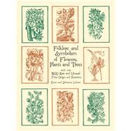 Folklore and Symbolism of Flowers, Plants and Trees by Lehner, Ernst; Lehner, Johanna, 9780486429786