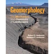Geomorphology: The Mechanics and Chemistry of Landscapes by Robert S. Anderson , Suzanne P. Anderson, 9780521519786