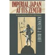 Imperial Japan at Its Zenith by Ruoff, Kenneth J., 9780801479786