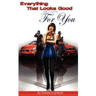 Everything that Looks Good Ain't Good for You! by Cannon, Gwen; Gunn, Francene Ambrose; Jackson, Brittany Janay, 9780980129786