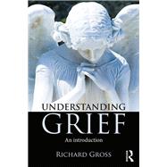 Understanding Grief: An introduction by Gross; Richard, 9781138839786